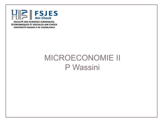 MICROECONOMIE II
P Wassini
 