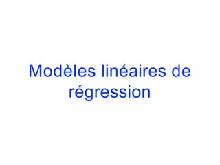 Modèles linéaires de
régression
 