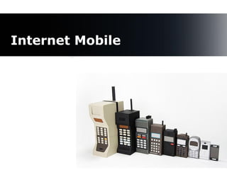 Internet Mobile




                  12
 