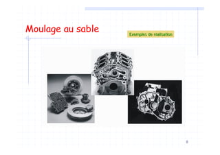 8
Moulage au sable Exemples de rExemples de rééalisationalisation
 