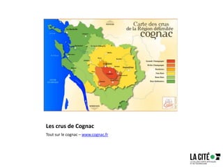 Les crus de Cognac
Tout sur le cognac – www.cognac.fr
 