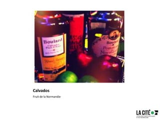 Calvados
Fruit de la Normandie
 