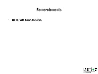 Remerciements
• Bella-Vita Grands Crus
 
