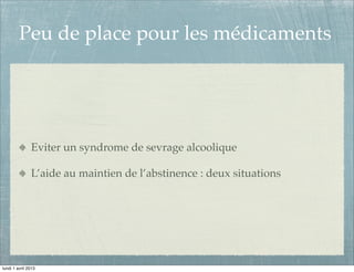 Peu de place pour les médicaments




               Eviter un syndrome de sevrage alcoolique

               L’aide au maintien de l’abstinence : deux situations




lundi 1 avril 2013
 