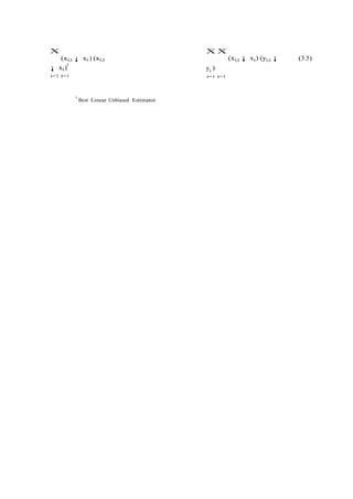 X                                              XX
   (xi;t ¡ xi ) (xi;t                                    (xi;t ¡ xi ) (yi;t ¡   (3.5)
       0
¡ xi )                                         yi )
i=1 t=1                                        i=1 t=1



          7
              Best Linear Unbiased Estimator
 