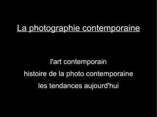 La photographie contemporaine l'art contemporain histoire de la photo contemporaine les tendances aujourd'hui 