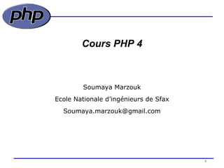 Cours PHP 4 /154 Soumaya Marzouk Ecole Nationale d’ingénieurs de Sfax [email_address] 