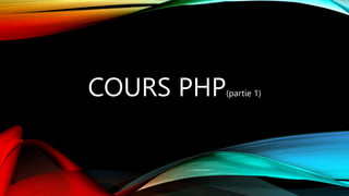 COURS PHP(partie 1)
 