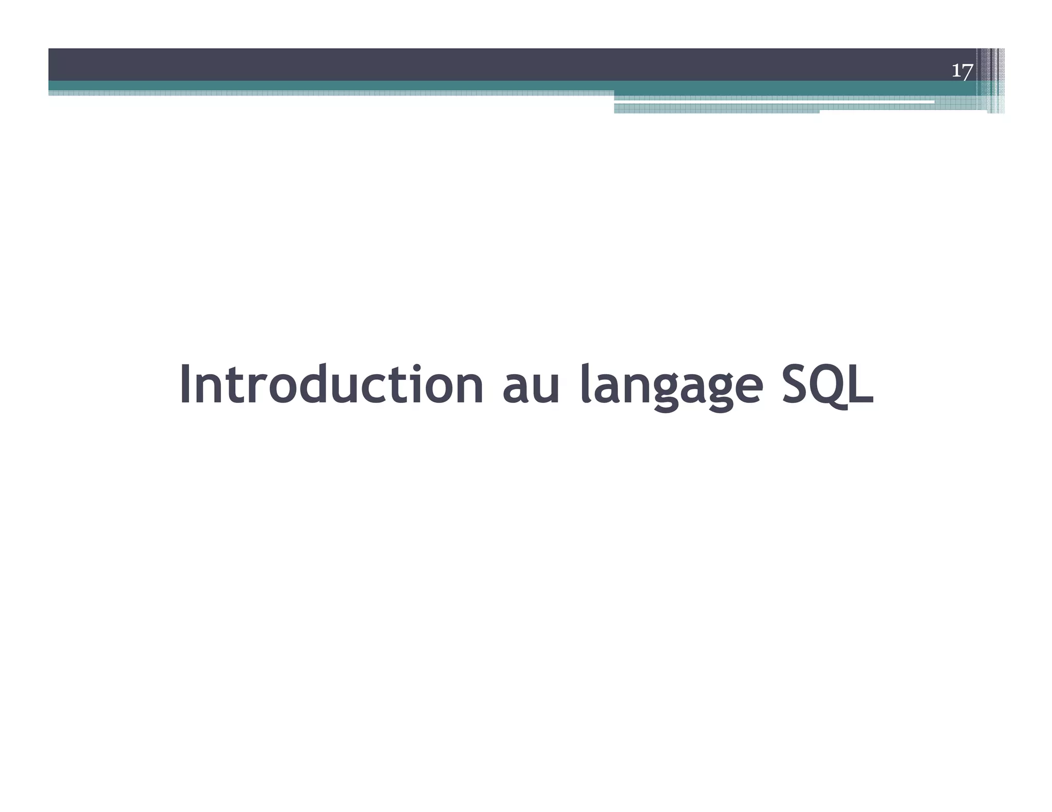 Introduction au langage SQL
17
 