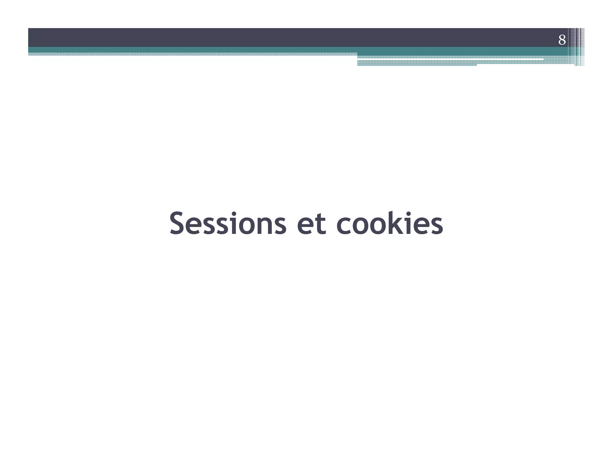 Sessions et cookies
8
 