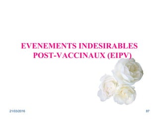 EVENEMENTS INDESIRABLES
POST-VACCINAUX (EIPV)
21/03/2016 87
 