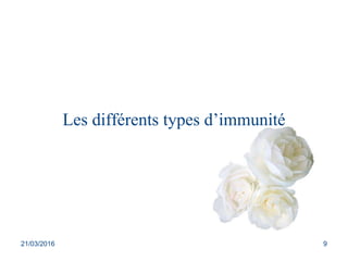 Les différents types d’immunité
21/03/2016 9
 