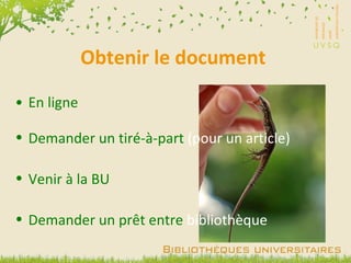 En ligne Obtenir le document Demander un tiré-à-part  (pour un article) Venir à la BU Demander un prêt entre  bibliothèque 