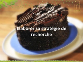 Élaborer sa stratégie de recherche 