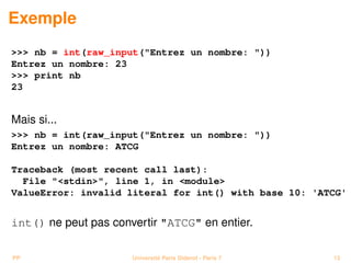 Exemple
>>> nb = int(raw_input("Entrez un nombre: "))
Entrez un nombre: 23
>>> print nb
23


Mais si...
>>> nb = int(raw_i...