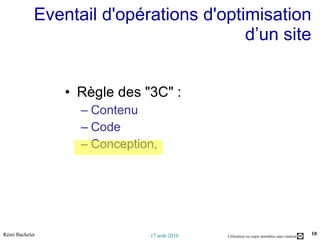 Eventail d'opérations d'optimisation d’un site Règle des "3C" :  Contenu  Code  Conception,  