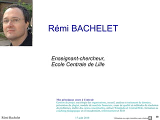 Rémi BACHELET <ul><li>  Enseignant-chercheur,       Ecole Centrale de Lille  </li></ul>Mes principaux cours à Centrale Ges...