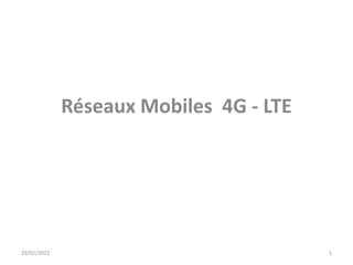 29/01/2023 1
Réseaux Mobiles 4G - LTE
 
