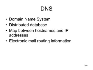DNS Domain Name System Distributed database Map between hostnames and IP addresses Electronic mail routing information 