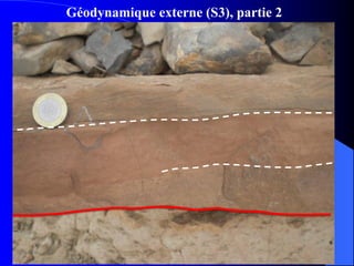 Géodynamique externe (S3), partie 2
09/12/2014 56
 