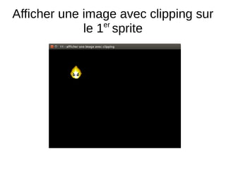 Afficher une image avec clipping sur
le 1er
sprite
 
