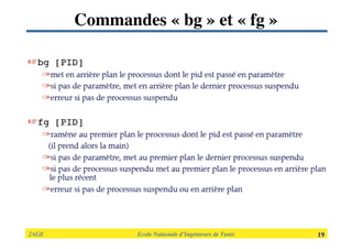 2AGE

 
 
 
 
 
 Ecole Nationale d’Ingénieurs de Tunis 
 19
Commandes « bg » et « fg »
 