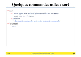 2AGE

 
 
 
 
 
 Ecole Nationale d’Ingénieurs de Tunis 
 50
Quelques commandes utiles : sort
 