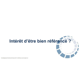 Intérêt d’être bien référencé ?

 