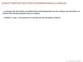 STRUCTURATION DES SITES INTERNATIONAUX (LANGUE)
Auteur : Sébastien Billard (s.billard@free.fr)
- La langue des documents e...