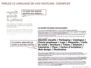 PARLEZ LE LANGUAGE DE VOS VISITEURS : EXEMPLES
Auteur : Sébastien Billard (s.billard@free.fr)
Un texte très abstrait
propo...