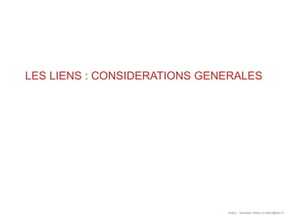 LES LIENS : CONSIDERATIONS GENERALES
Auteur : Sébastien Billard (s.billard@free.fr)
 