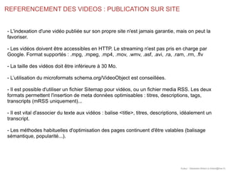 REFERENCEMENT DES VIDEOS : PUBLICATION SUR SITE
Auteur : Sébastien Billard (s.billard@free.fr)
- L'indexation d'une vidéo ...