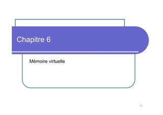 Chapitre 6

   Mémoire virtuelle




                       61
 