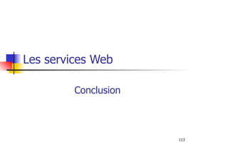 113
Les services Web
Conclusion
 