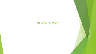 NGIPS & AMP
 