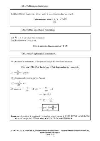 IUT GEA – 841 S4 – Contrôle de gestion et Gestion prévisionnelle
4.1.4. Coût moyen du stockage
4.1.5. Coût de passation de commande
4.1.6. Nombre optimum de commandes
Contrôle de gestion et Gestion prévisionnelle – La gestion des approvisionnements et des
stocks – Daniel Antraigue –
Page n° 9 / 21
4.1.4. Coût moyen du stockage.
4.1.5. Coût de passation de commande.
4.1.6. Nombre optimum de commandes.
La gestion des approvisionnements et des
 