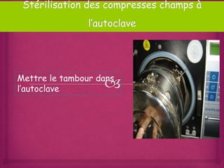 Mettre le tambour dans
l’autoclave
 