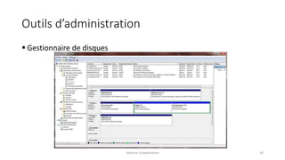 Outils d’administration
 Gestionnaire de disques
Système d'exploitation 18
 