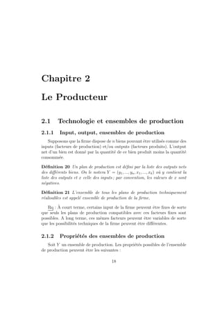 nition des 
courbes d'indierence x  z; y  z d'ou la contradiction. 
Pour tracer les courbes d'indierence, il sut de partir d'un panier quel-conque 
(x1; x2) et de se demander pour une variation donnee de consomma-tion 
de bien 1, quelle est la variation de bien 2 necessaire pour que l'individu 
soit indierent entre (x1 + x1; x2 + x2) et (x1; x2)? 
Rq : la monotonicite implique que les courbes d'indierence ont une pente 
negative. 
6 
 