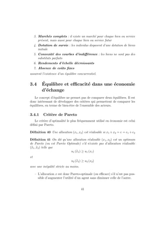 1.4.2 Resolution de programme du consommateur 
Soit un consommateur dont les preferences peuvent ^etre representees par 
la fonction d'utilite suivante : U(y1; y2) = 2y1=2 
2y1=2 
1 + 1 
2 . 
1. Ecrire l'equation du TMS entre les 2 biens. 
2. Determiner le panier optimal du consommateur lorsque p1 = 4, p2 = 2 
et R = 18. Quel est le niveau de satisfaction du consommateur ? 
3. Retrouver les m^emes resultats en utilisant le Lagrangien associe au 
programme du consommateur. 
1.4.3 Corrige 
U(y1; y2) = 2y1=2 
1 + 
1 
2 
y1=2 
2 
Taux Marginal de Substitution 
TMS1=2 = 
@U=@y1 
@U=@y2 
= 
y1=2 
1 
1 
y1=2 
42 
= 4: 
r 
y2 
y1 
Allocation optimale 
On egalise le TMS au rapport des prix : 
TMS1=2 = 
p1 
p2 
= 
4 
2 
= 2 
d'ou 2py2 = py1 
donc 4y2 = y1 
La contrainte budgetaire s'ecrit : 4:y1 + 2:y2 = 18, d'ou : 
y1 = 4 et y2 = 1 
2 :1 = 9 
2 . 
Le niveau d'utilite atteint vaut : U = 2:2 + 1 
13 
 