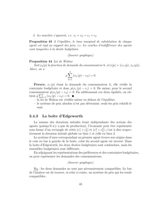 nit donc le 
lagrangien par : 
L = U(y1; y2) + [p1y1 + p2y2  R] 
Une condition necessaire est la condition du premier ordre, c'est-a-dire une 
derivee nulle pour le lagrangien : 
@L 
@y1 
= 
@U 
@y1 
(y1; y2) + p1 = 0 
@L 
@y2 
= 
@U 
@y2 
(y1; y2) + p2 = 0 
La 1ere equation implique : 
 =  
1 
p1 
@U 
@y1 
donc en injectant dans la deuxieme, on retrouve la formule donnee par le 
TMS : 
@U=@y1 
@U=@y2 
= 
p1 
p2 
14 
 
