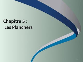 Chapitre 5 :
Les Planchers
163
 