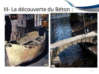 III- La découverte du Béton :
18
 