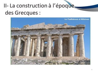 II- La construction à l’époque
des Grecques :
9
 