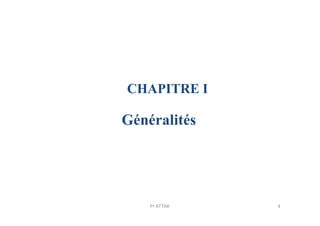 Généralités
CHAPITRE I
Généralités
4Pr ATTAK
 