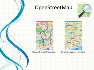 OpenStreetMap
OsmAnd, calcul d’itinéraire OsmAnd, naviguer hors ligne
 