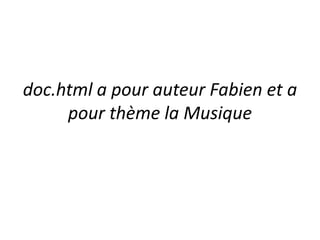 doc.html a pour auteur Fabien et a pour thème la Musique<br />