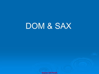 Brahim ER-RAHA
DOM & SAX
 