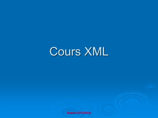 Cours XML
Brahim ER-RAHA
 