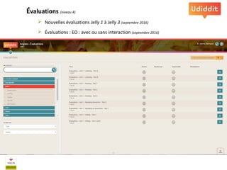 Évaluations (niveau 4)
 Nouvelles évaluations Jelly 1 à Jelly 3 (septembre 2016)
 Évaluations : EO : avec ou sans interaction (septembre 2016)
 